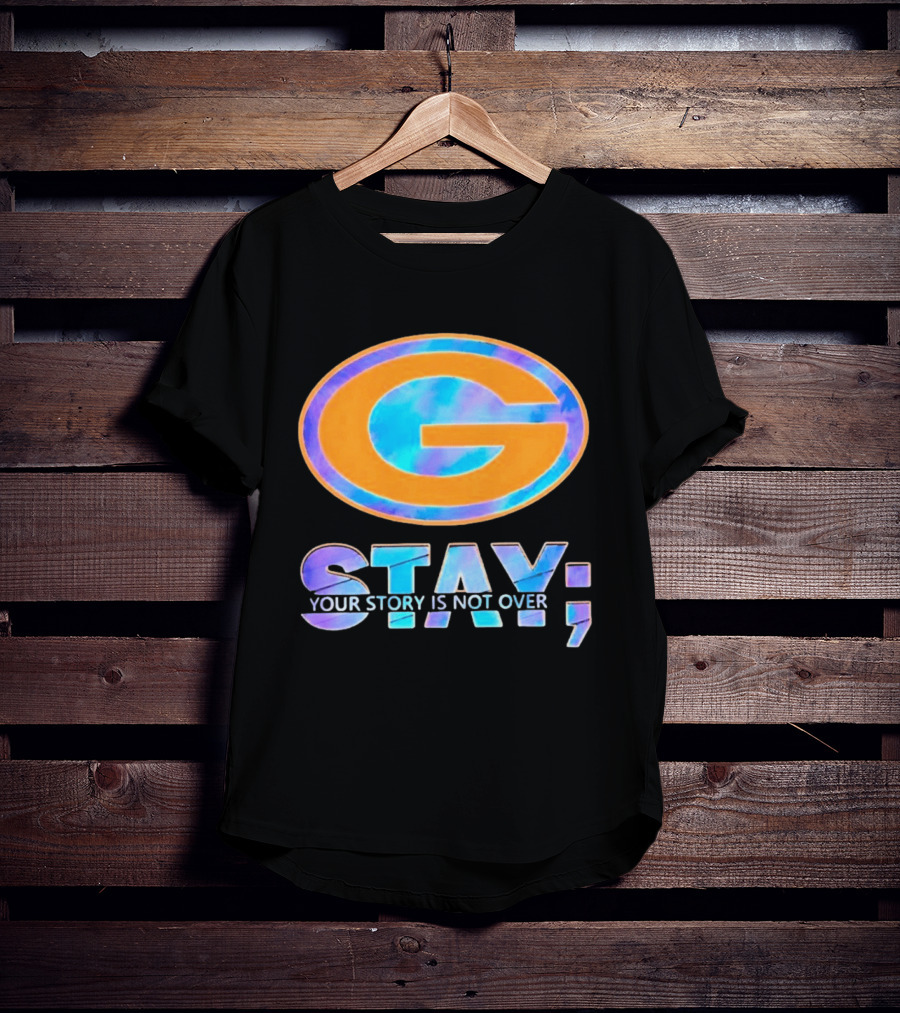 Green Bay Packers Stay Your Story Is Not Over T-Shirt