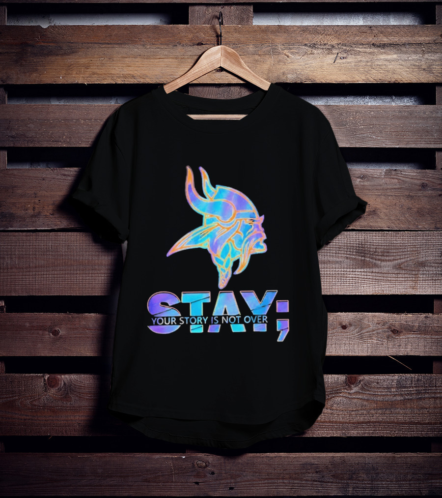 Minnesota Vikings Stay Your Story Is Not Over Semicolon T-Shirt