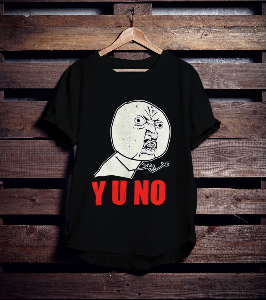 Y U No Meme Rage Face Tips Y U No Tip T-Shirt