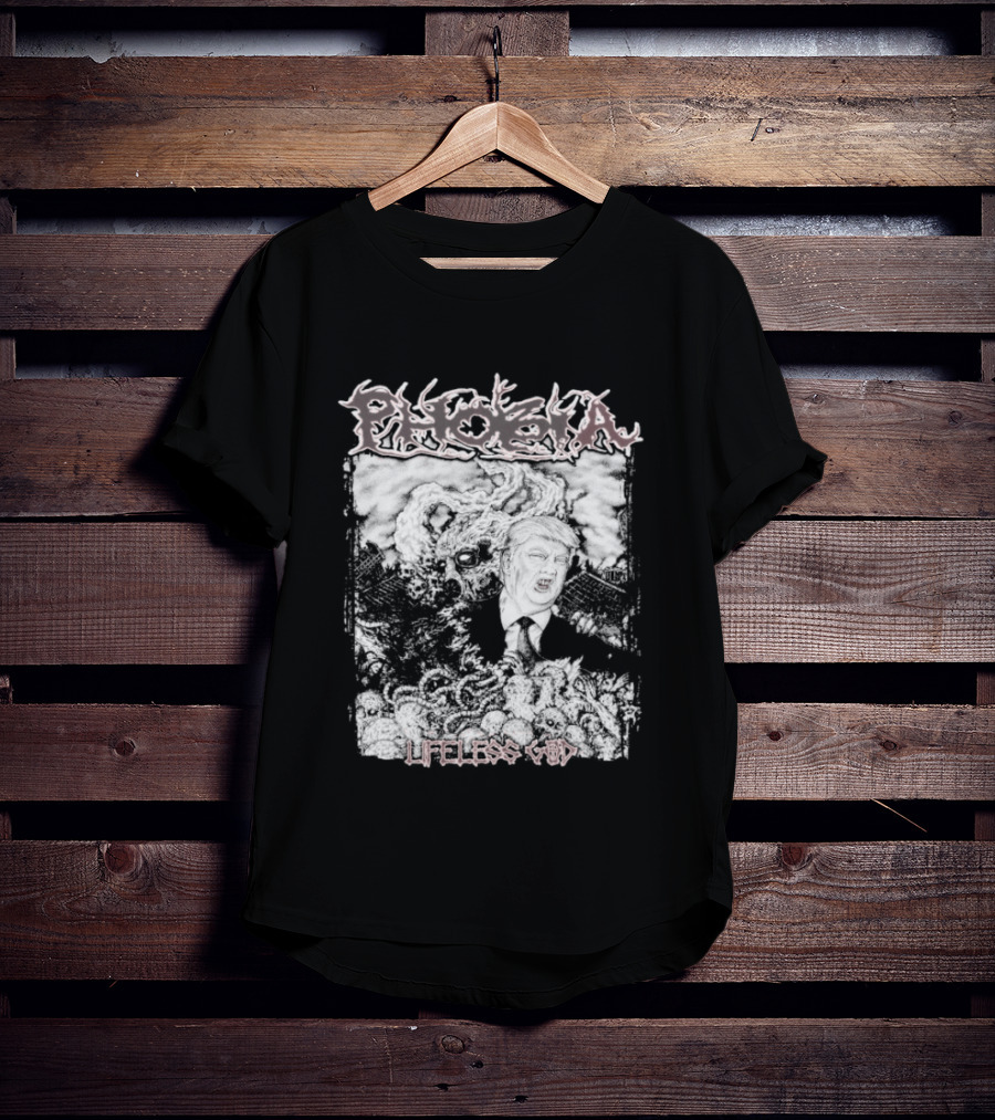 Phobia Trump Lifeless God T-Shirt
