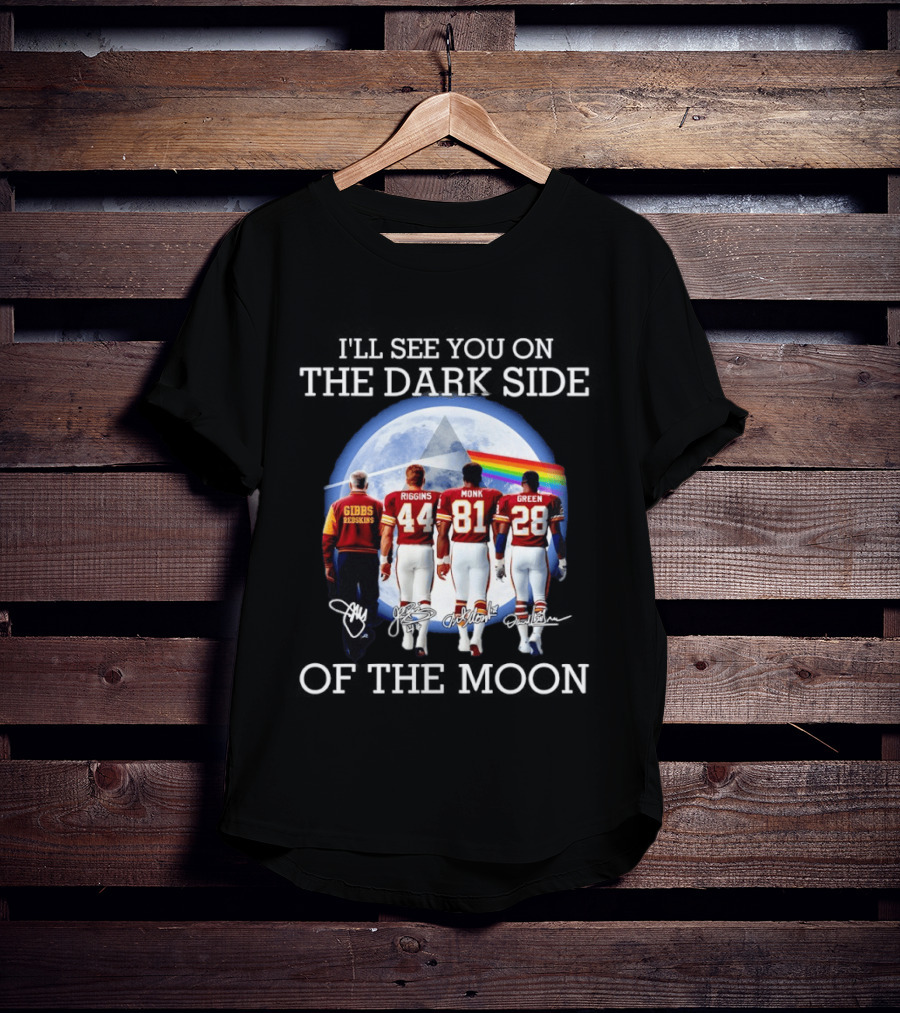 Washington Redskins Gibbs Riggins Monk Green I'll See You On The Dark Side Of The Moon T-Shirt