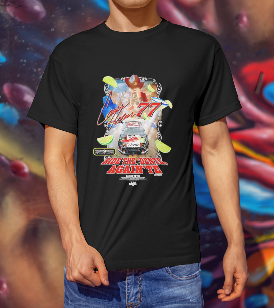 Carson Hocevar 77 Spire Motorsports Ride The Dente Again Te Cowboy Lime Racing T-Shirt