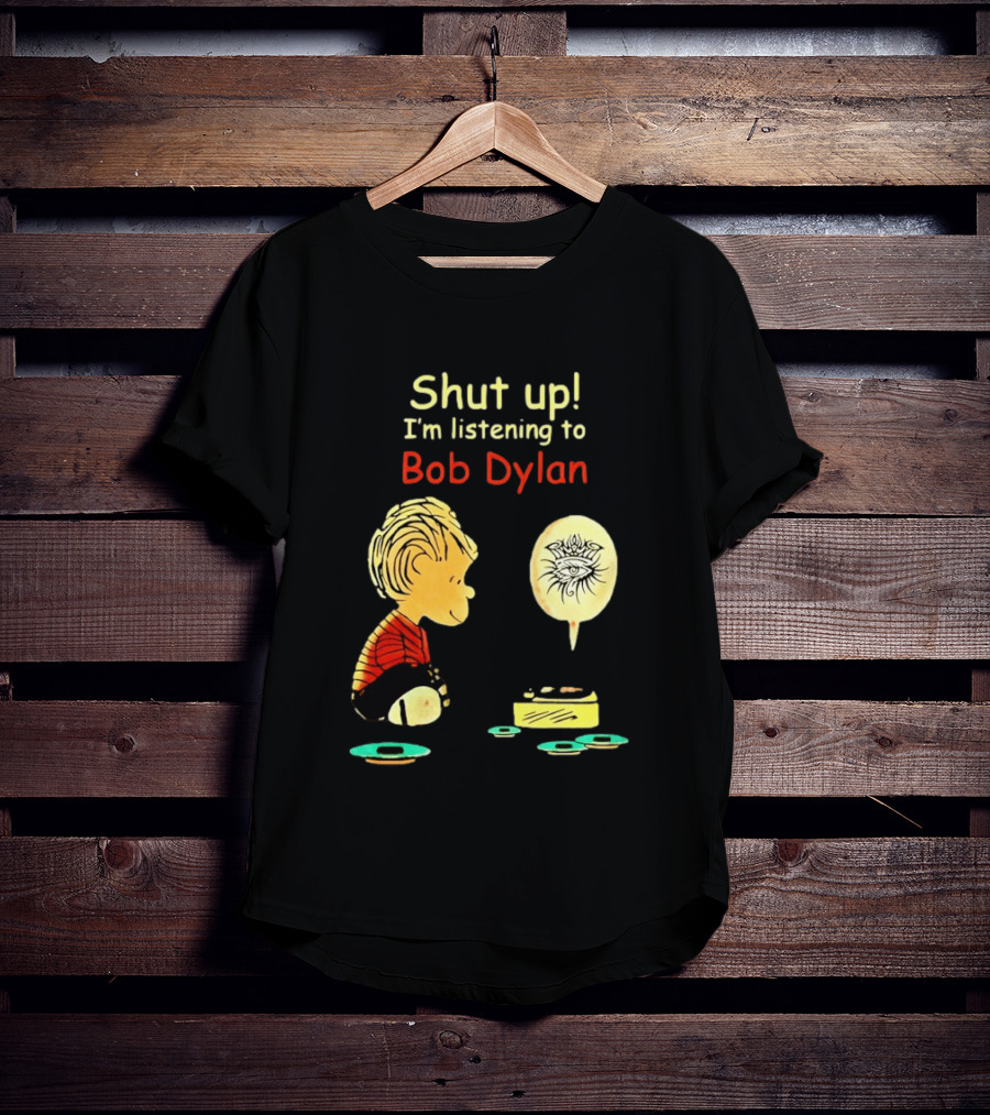 Shut Up I'm Listening To Bob Dylan Cartoon Character And Music Player T-Shirt