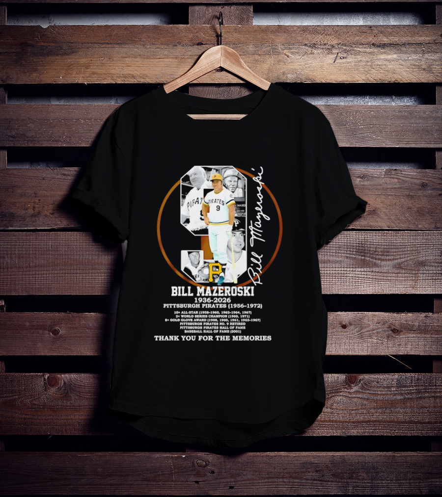 Bill Mazeroski 9 Pittsburgh Pirates 1936 2026 Thank You For The Memories T-Shirt