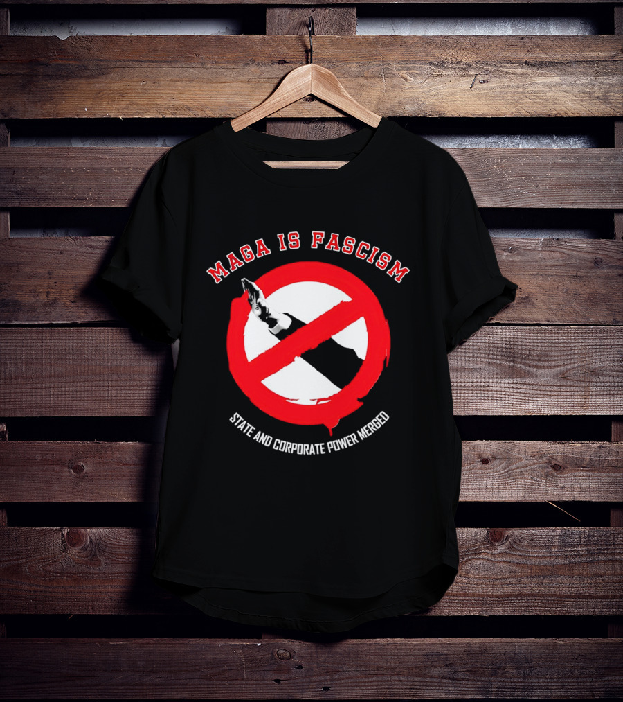 MAGA Is Fascism State And Corporate Power Merged Symbolized Red Circle Slash T-Shirt