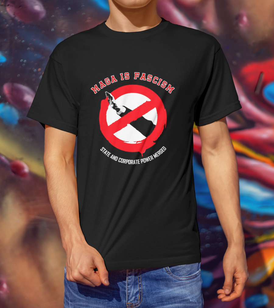 MAGA Is Fascism State And Corporate Power Merged Symbolized Red Circle Slash T-Shirt