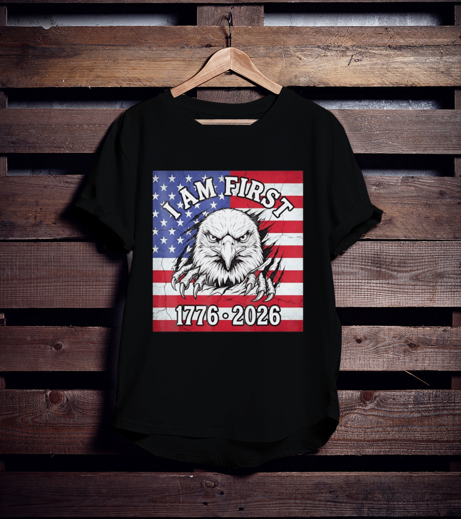 I Am First Eagle 1776 2026 USA Flag T-Shirt