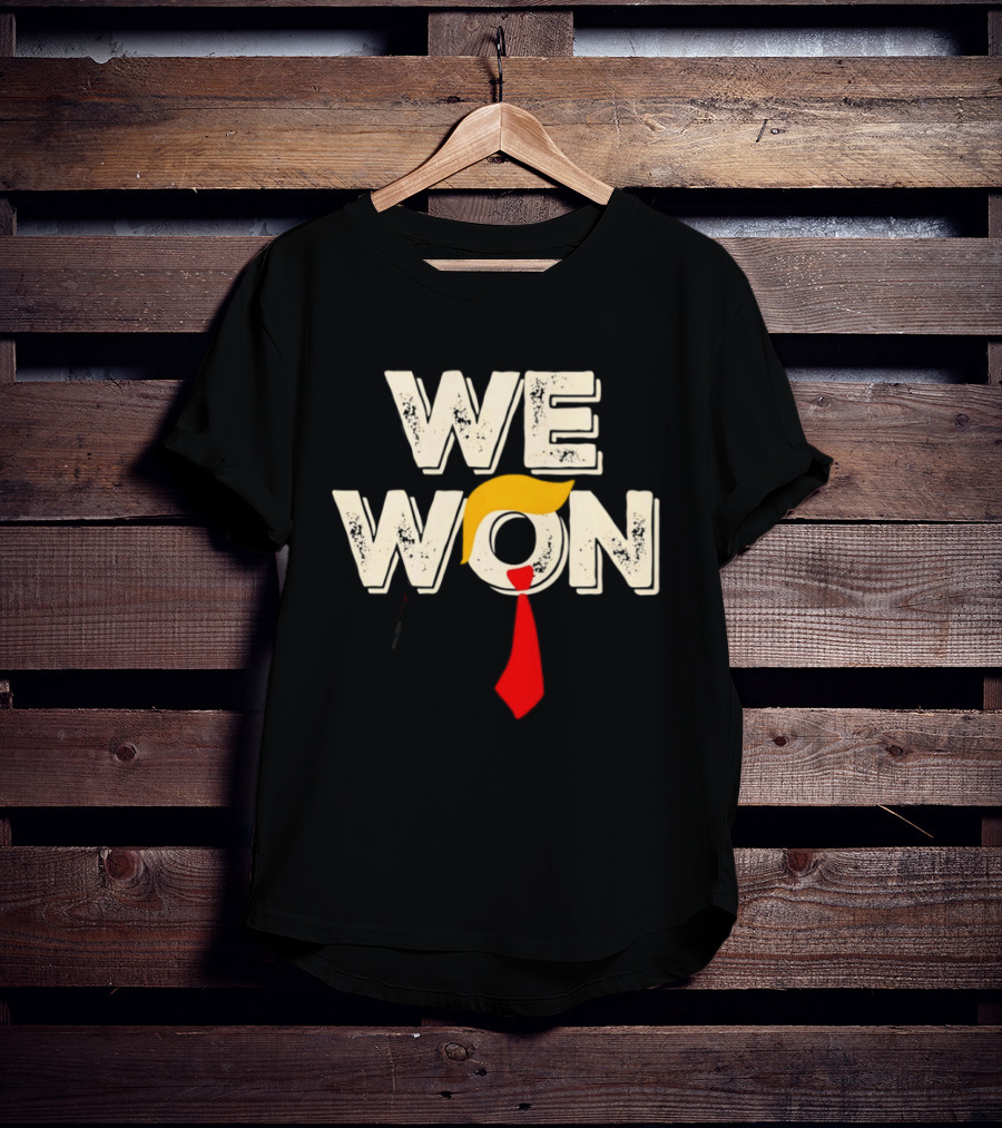 We Won Trump Hair Tie USA Election T-Shirt