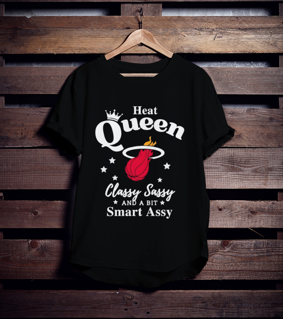 Heat Queen Classy Sassy And A Bit Smart Assy Basketball Team T-Shirt