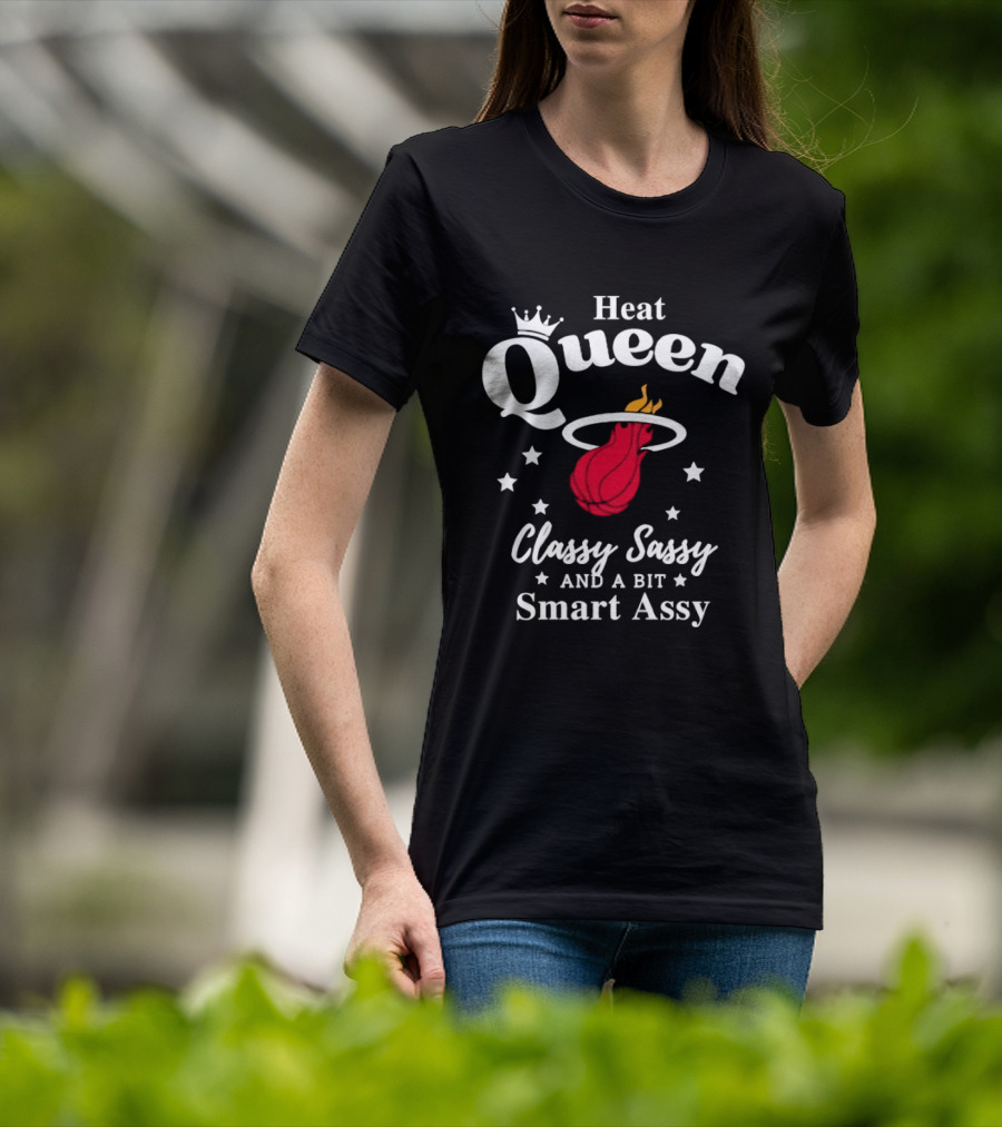 Heat Queen Classy Sassy And A Bit Smart Assy Basketball Team T-Shirt