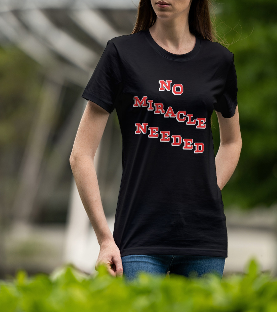 No Miracle Needed T-Shirt
