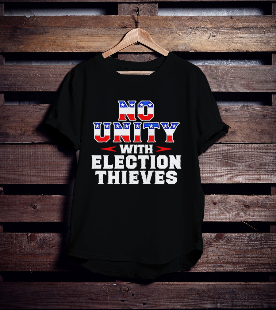 No Unity With Election Thieves Stars And Stripes T-Shirt