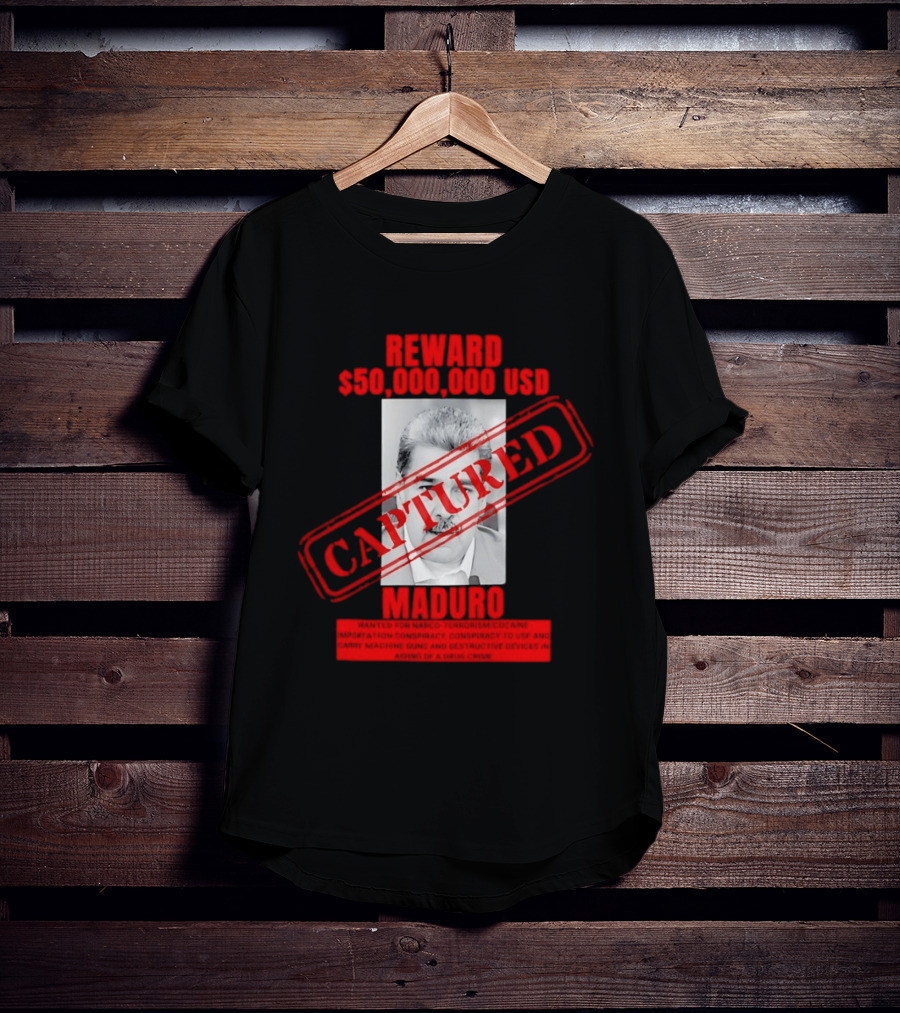 Reward 50000000 USD Captured Maduro Venezuela Political Leader T-Shirt