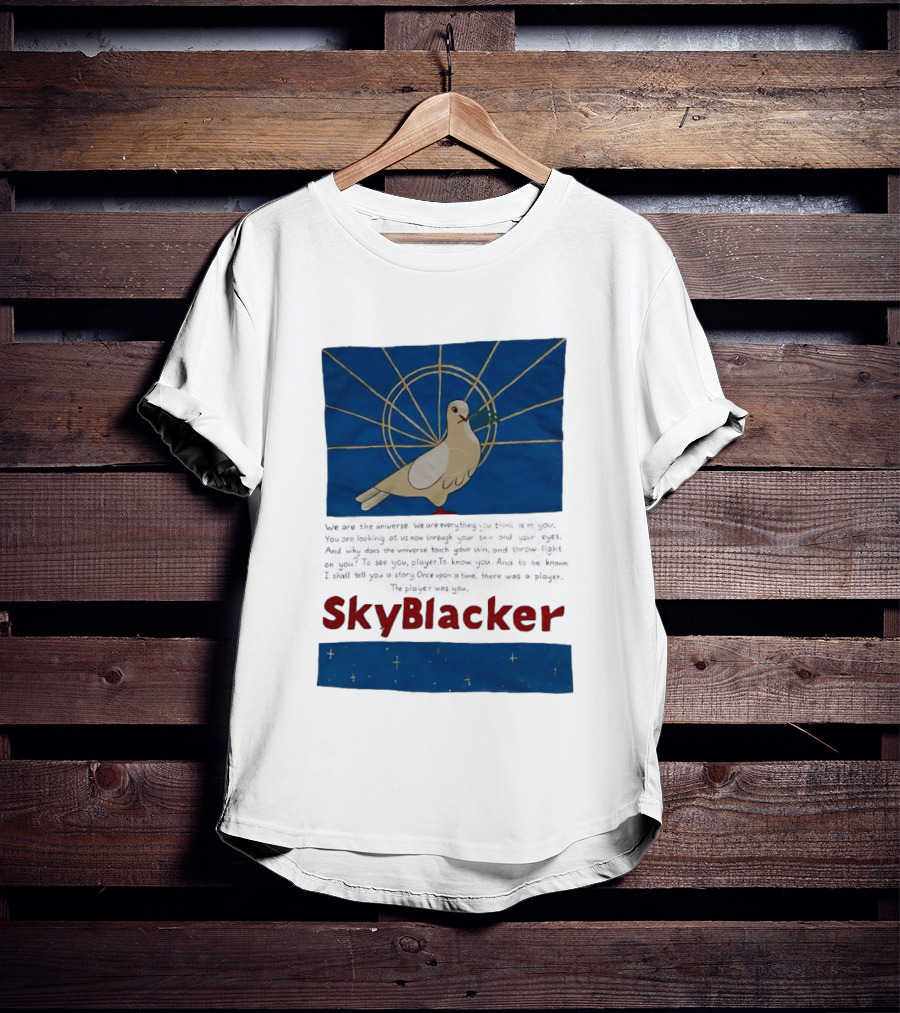 Dove SkyBlacker We Are The Universe We Are Everything You Think Isn't You T-Shirt