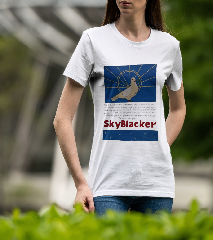 Dove SkyBlacker We Are The Universe We Are Everything You Think Isn't You T-Shirt