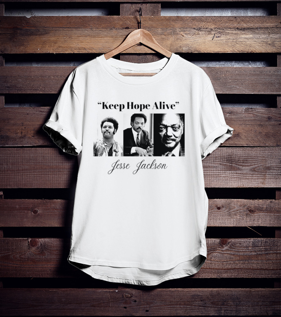 Keep Hope Alive Jesse Jackson T-Shirt