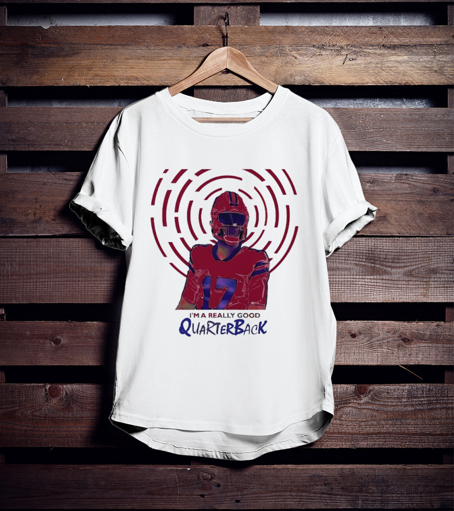 Josh Allen I'm A Really Good Quarterback Number 17 Buffalo Bills T-Shirt