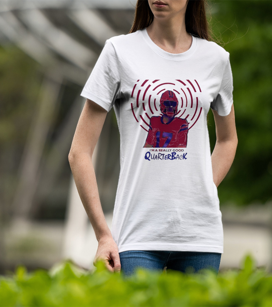 Josh Allen I'm A Really Good Quarterback Number 17 Buffalo Bills T-Shirt