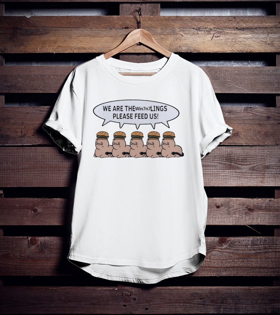 We Are The Win7n7lings Please Feed Us Hamburgers T-Shirt