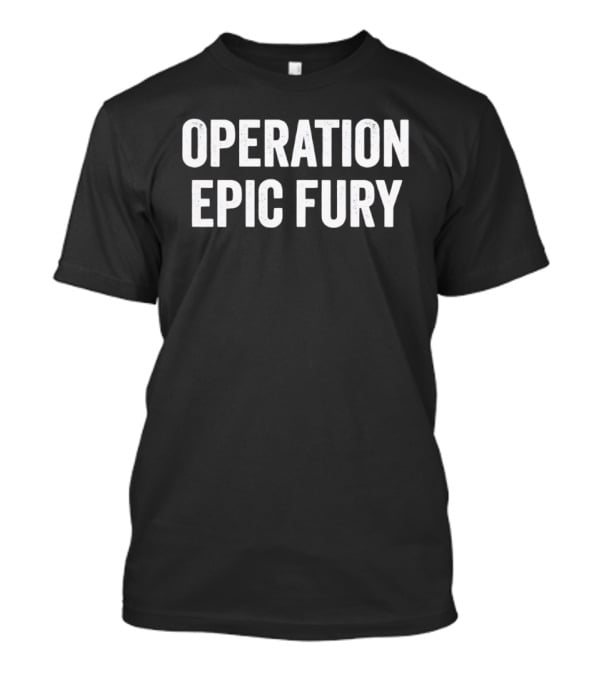 Operation Epic Fury 2026 US Trump T-Shirt