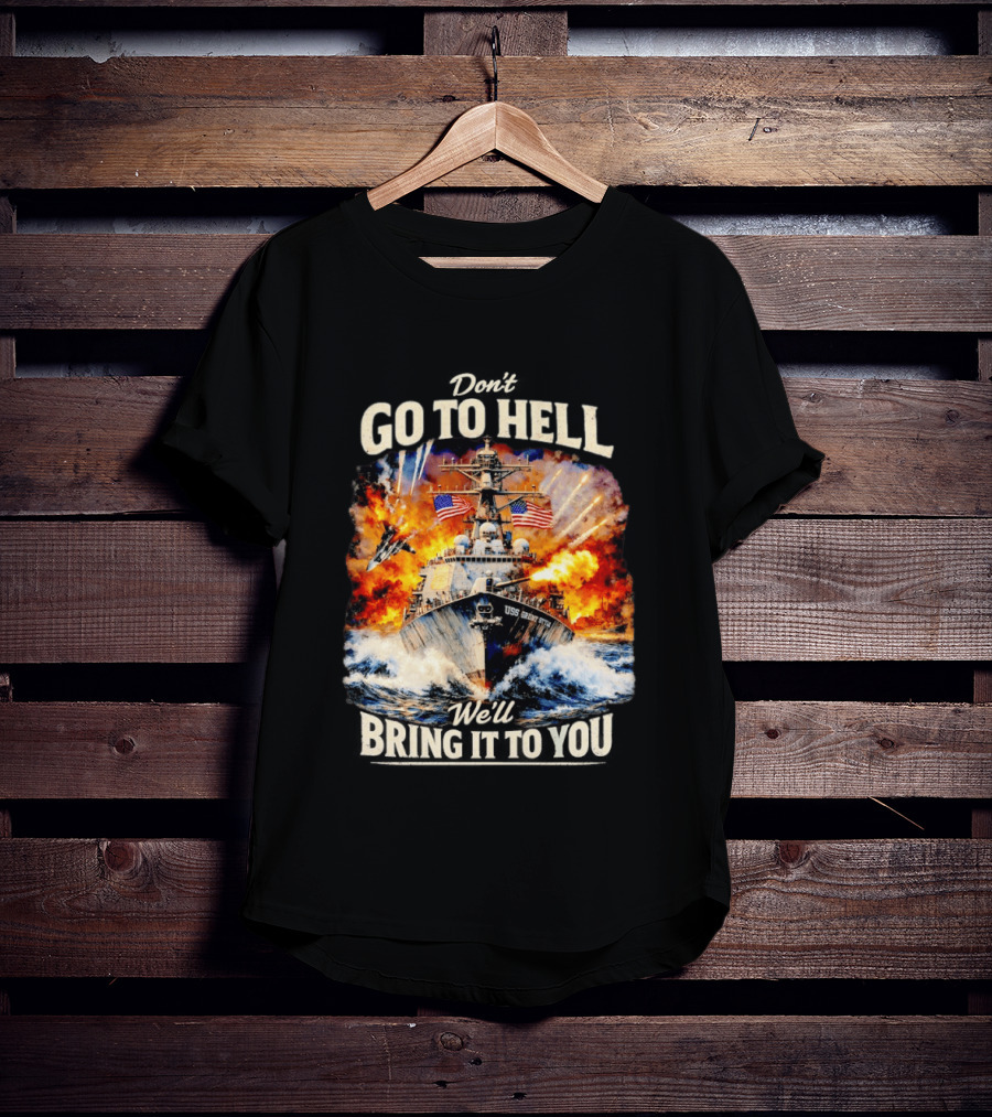 Don't Go To Hell USS Cruise We'll Bring It To You T-Shirt