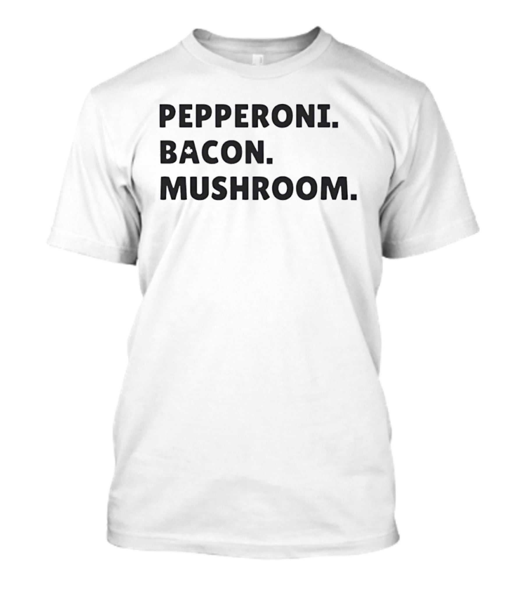 Pepperoni Bacon Mushroom Pizza Lovers Foodie Keywords T-Shirt