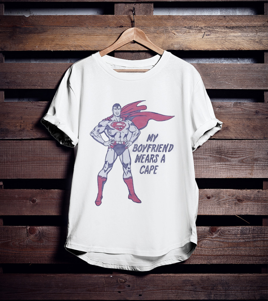 Superman My Boyfriend Wears A Cape T-Shirt