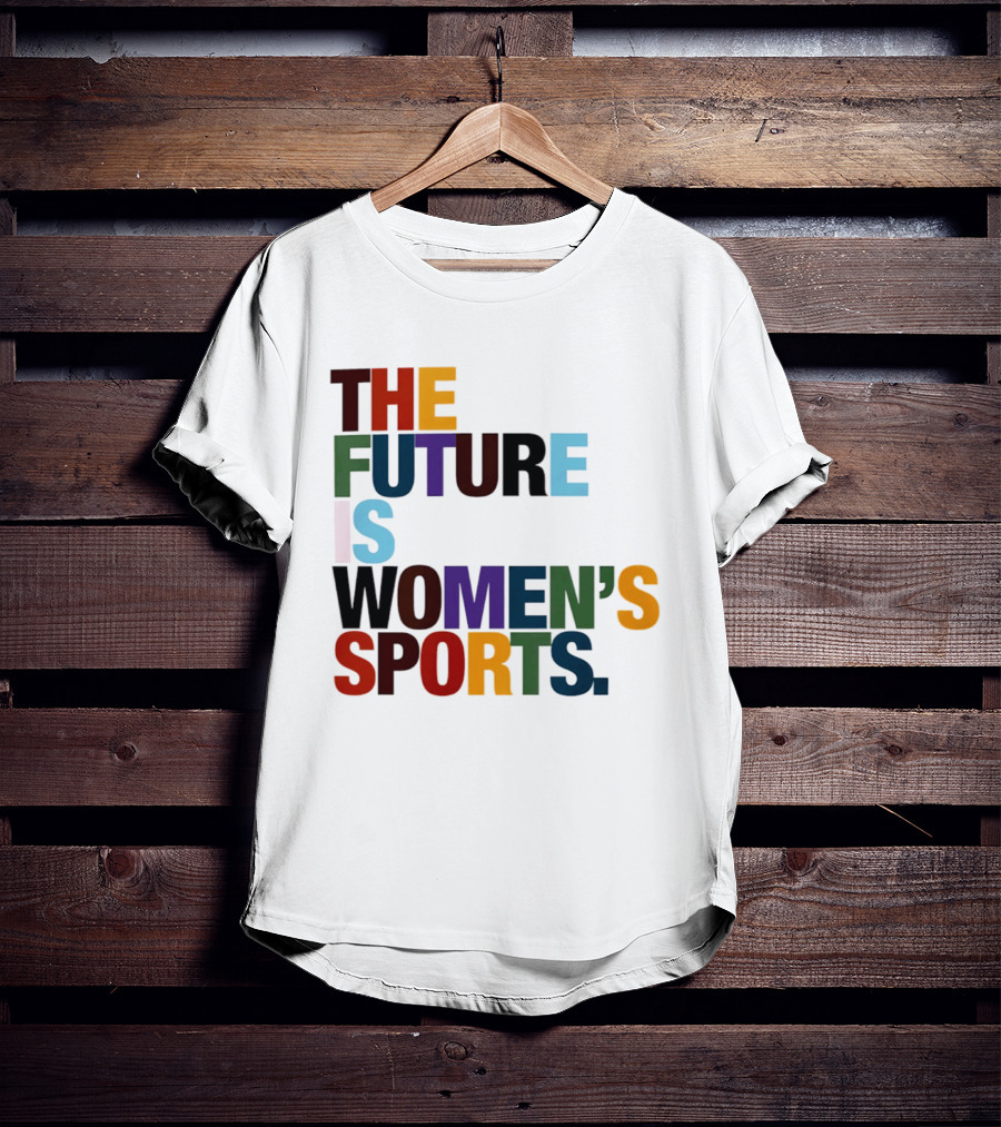 The Future Is Women's Sports T-Shirt