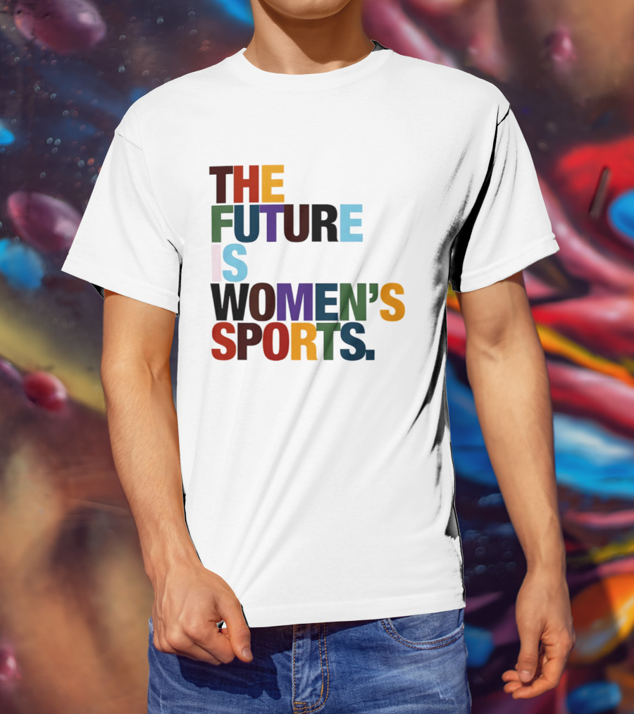 The Future Is Women's Sports T-Shirt