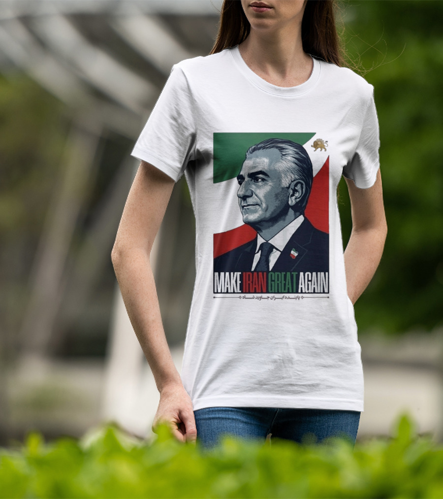 Make Iran Great Again King Reza Pahlavi T-Shirt