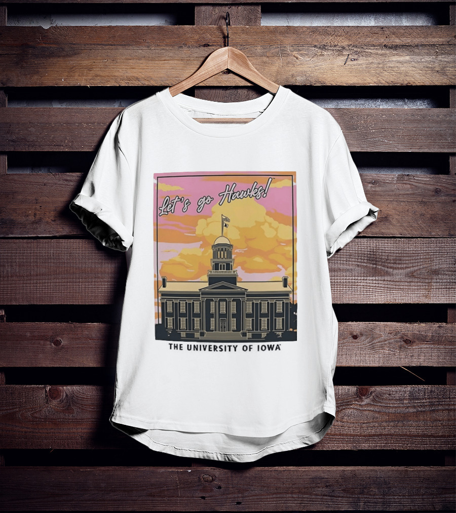 Let's Go Hawks University Of Iowa Hawkeyes Old Capitol Sunset T-Shirt