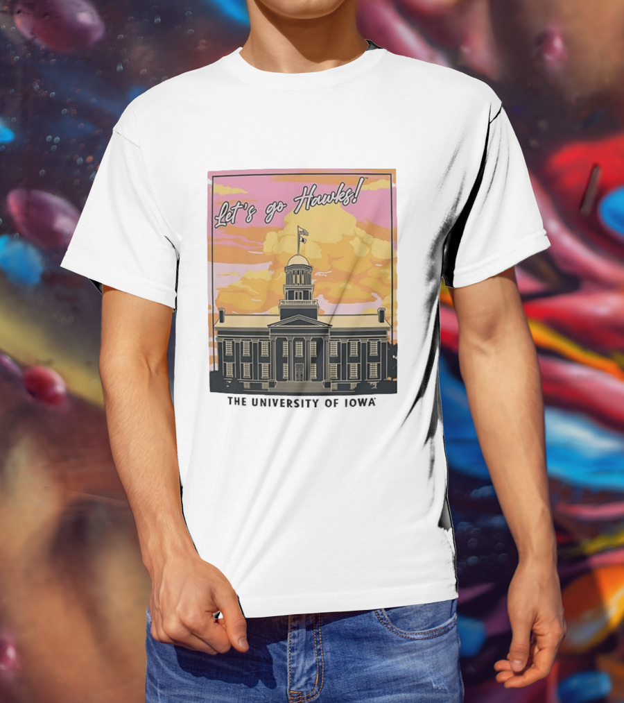 Let's Go Hawks University Of Iowa Hawkeyes Old Capitol Sunset T-Shirt
