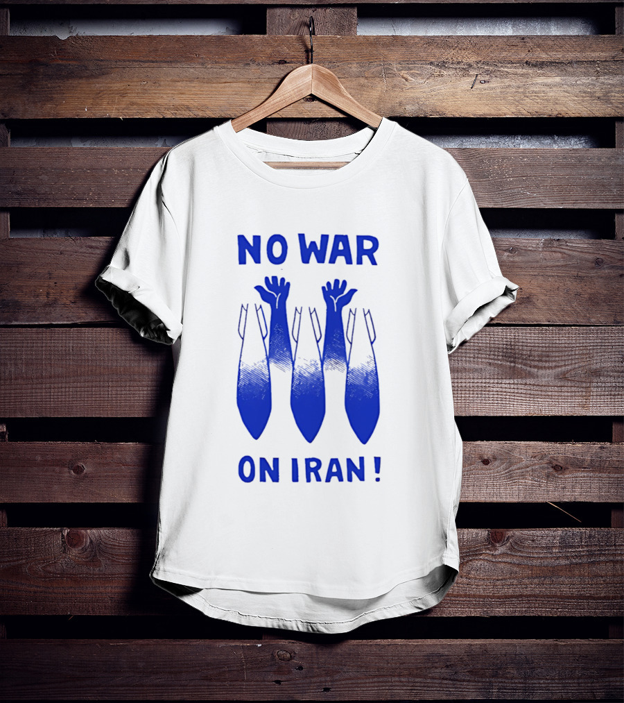 NO WAR ON IRAN Bombs And Raised Hands T-Shirt