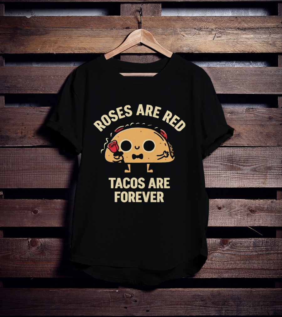 Roses Are Red Tacos Are Forever Cute Taco Holding Rose T-Shirt