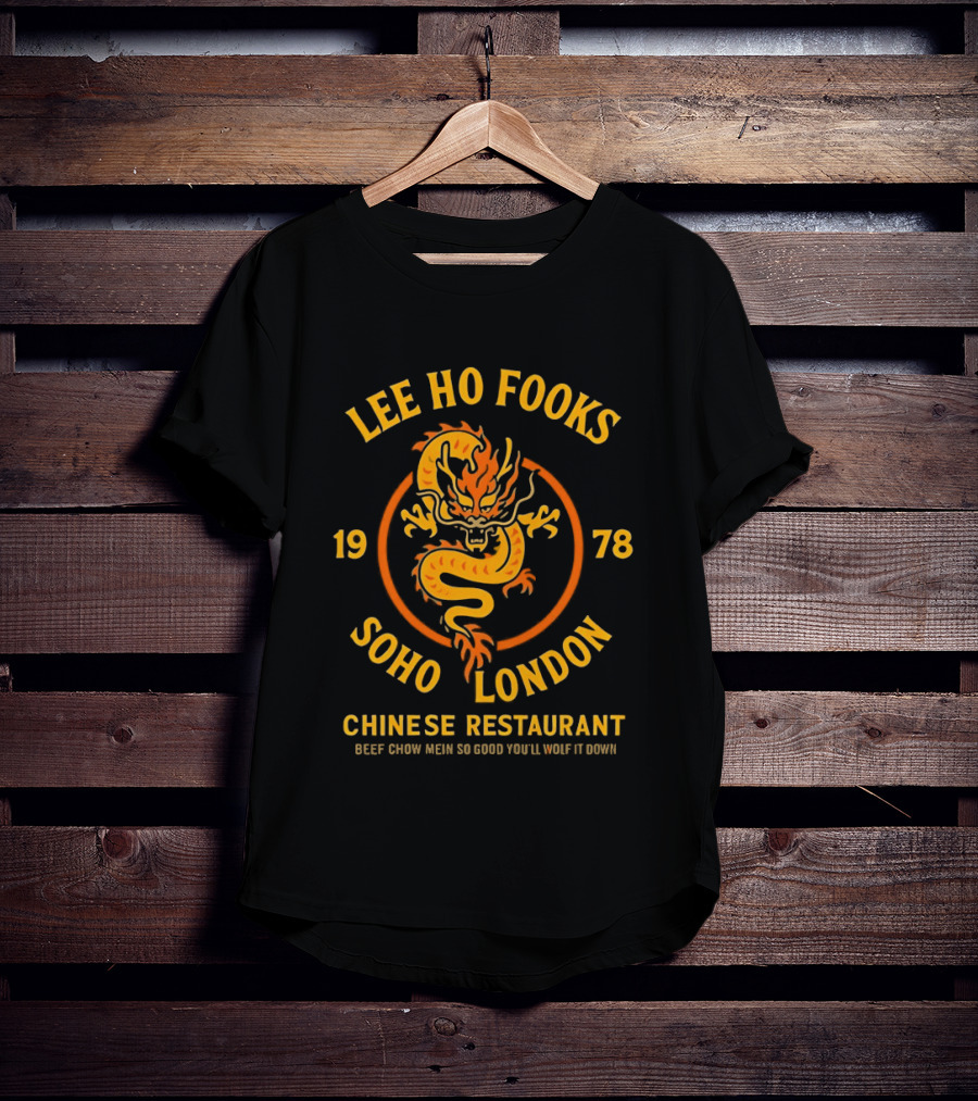 Lee Ho Fooks Soho London Chinese Restaurant 1978 Dragon Beef Chow Mein So Good You'll Yelp It Down T-Shirt