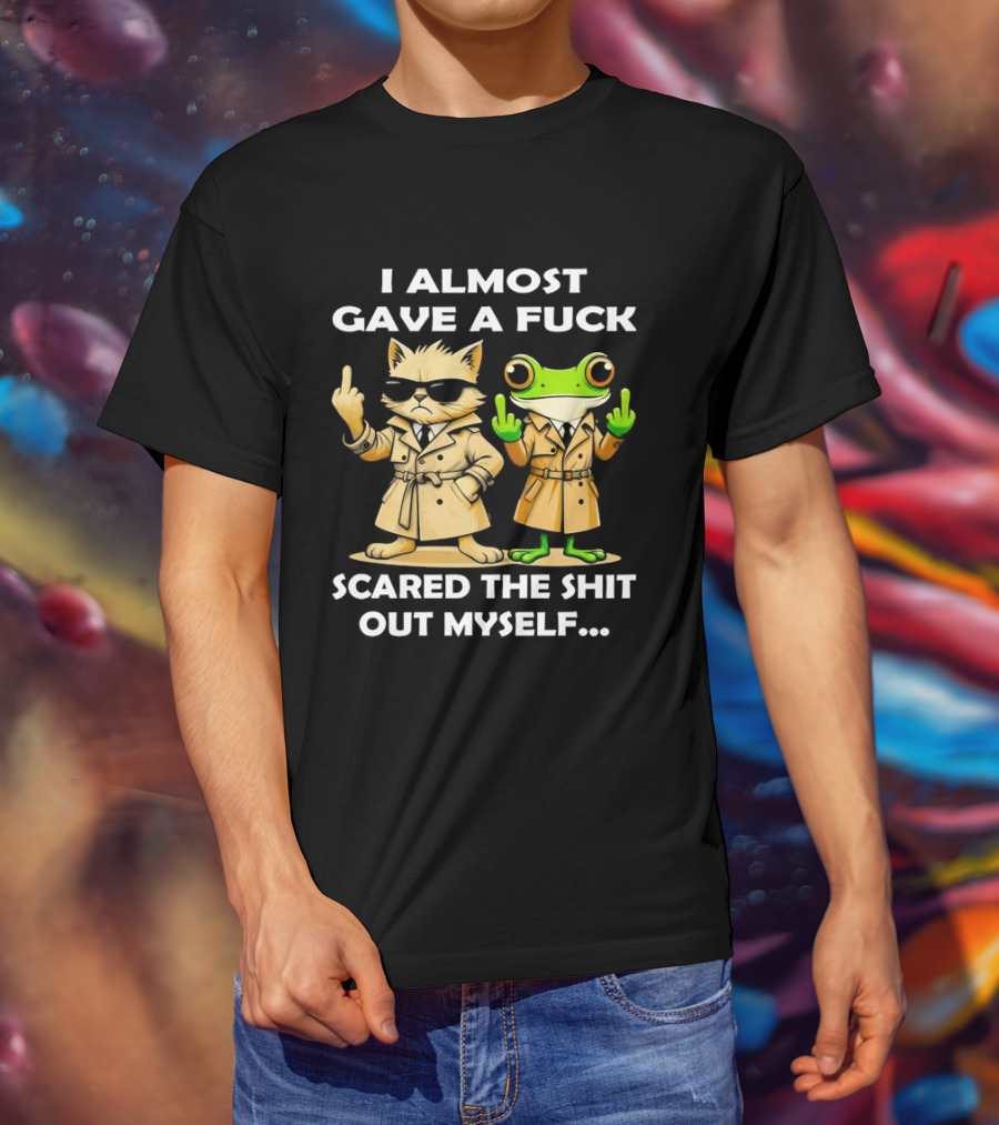 I Almost Gave A Fuck Scared The Shit Out Myself Cat And Frog T-Shirt