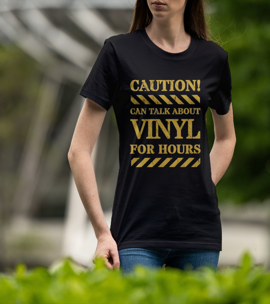 Caution Can Talk About Vinyl For Hours T-Shirt