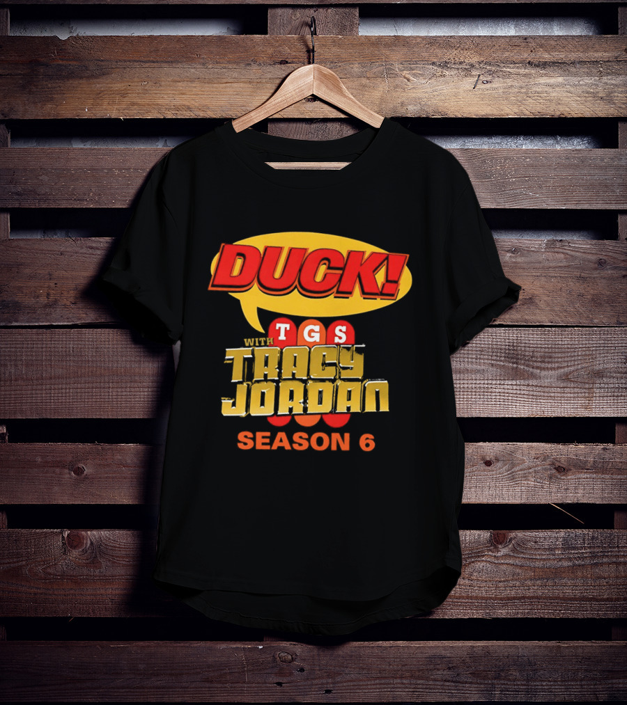 Duck TGS With Tracy Jordan Season 6 T-Shirt