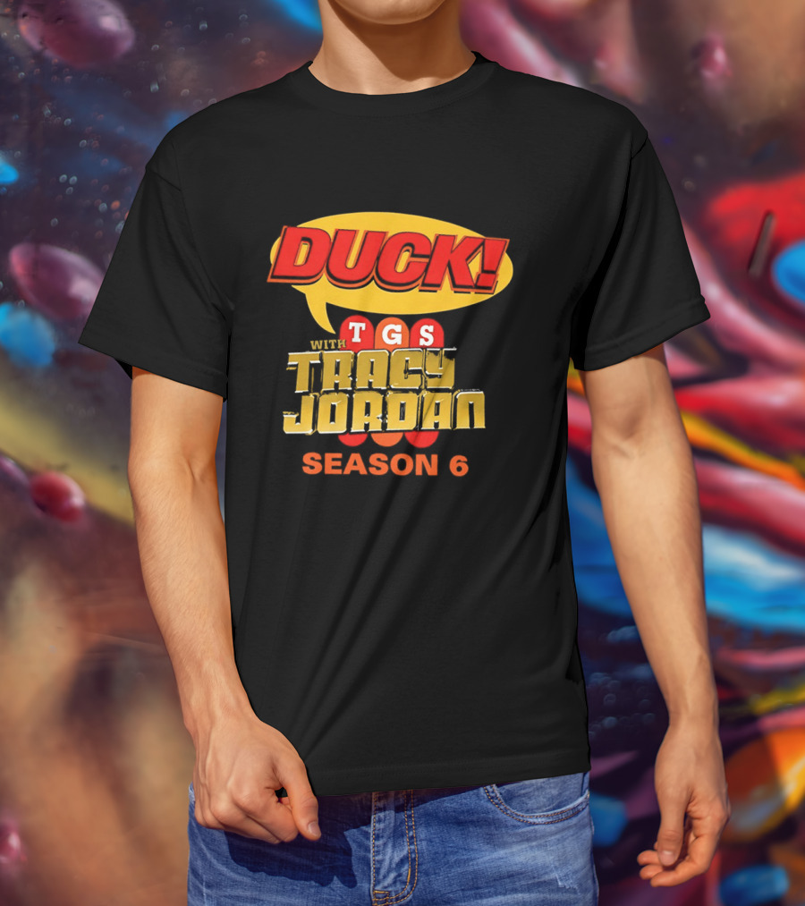Duck TGS With Tracy Jordan Season 6 T-Shirt