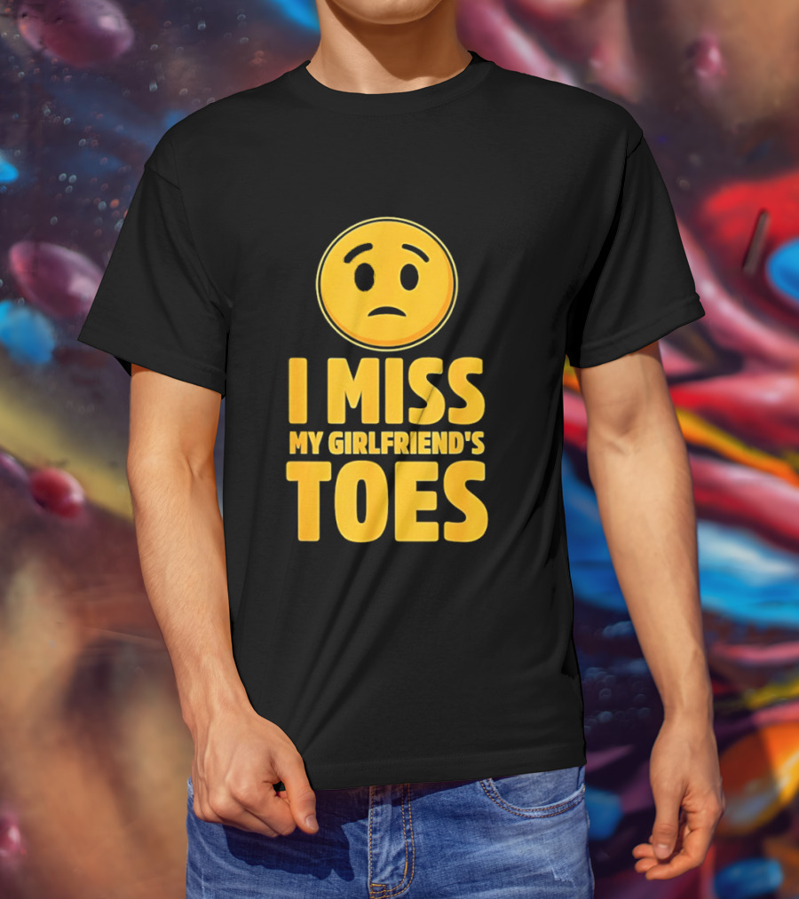 Sad Face Emoji I Miss My Girlfriend's Toes T-Shirt