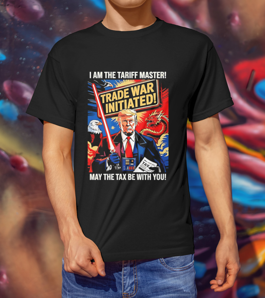 I Am The Tariff Master Trade War Initiated May The Tax Be With You T-Shirt