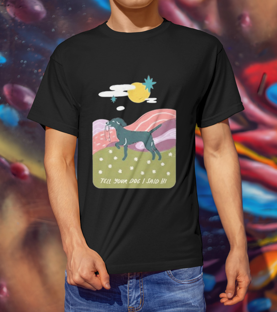 Tell Your Dog I Said Hi WeRateDogs Daydream Walk T-Shirt