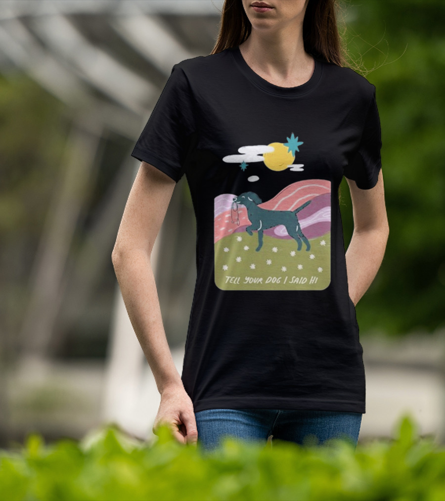 Tell Your Dog I Said Hi WeRateDogs Daydream Walk T-Shirt