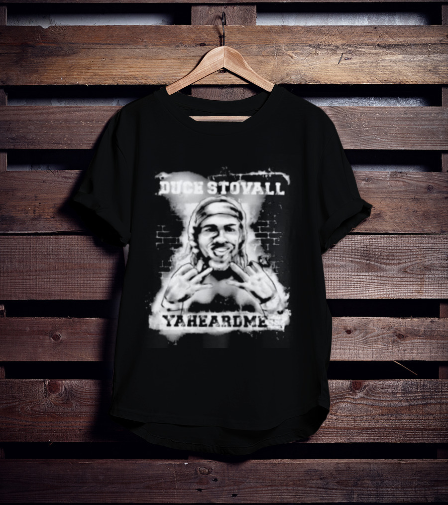 Duce Stovall Yaheardme T-Shirt