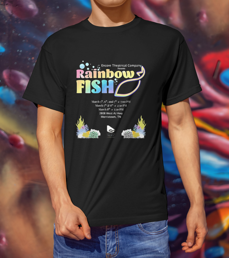 Encore Theatrical Company Presents Rainbow Fish Morristown TN March Event T-Shirt