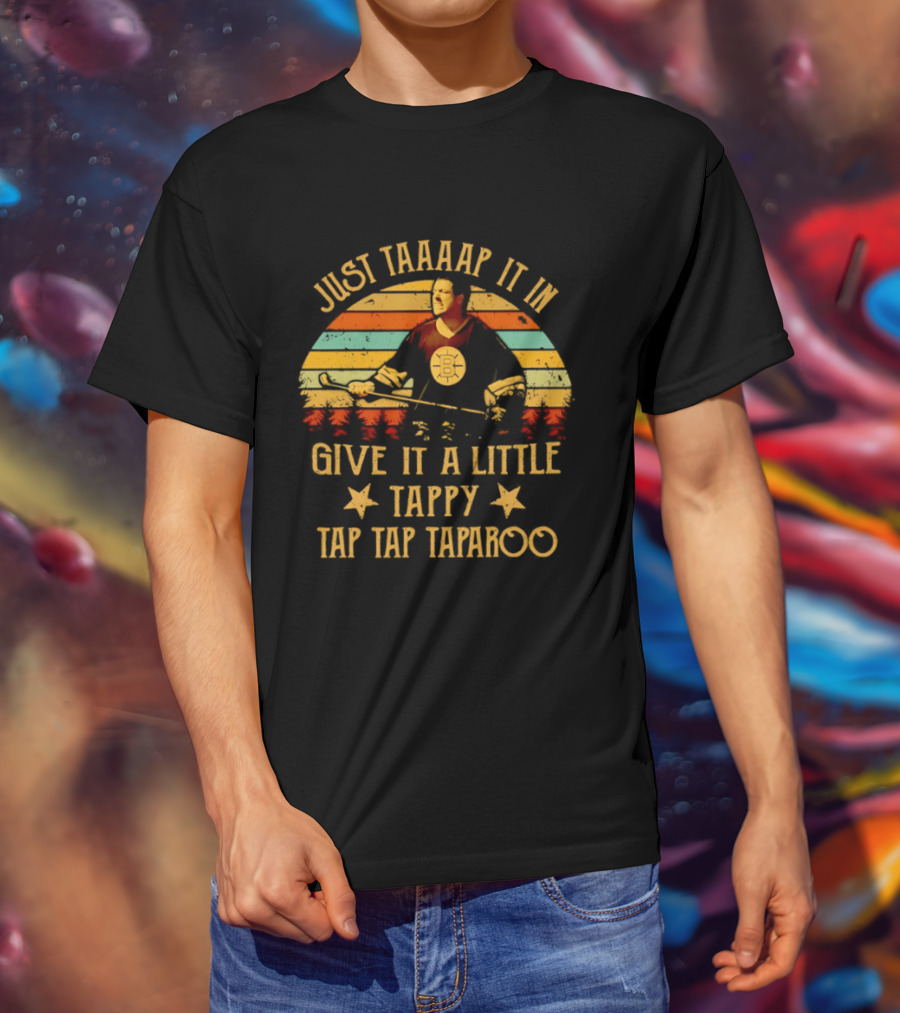 Happy Gilmore Boston Bruins Just Taaaap It In Give It A Little Tappy Tap Tap Taparoo T-Shirt