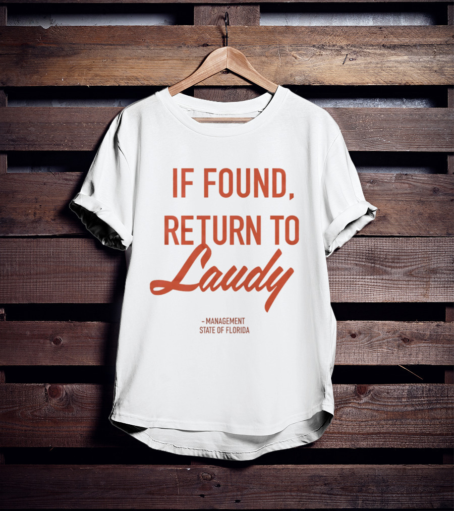 If Found Return To Laudy Management State Of Florida T-Shirt