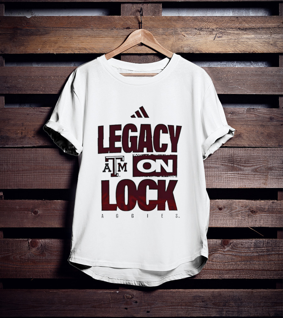 Texas A&M Aggies Legacy On Lock T-Shirt