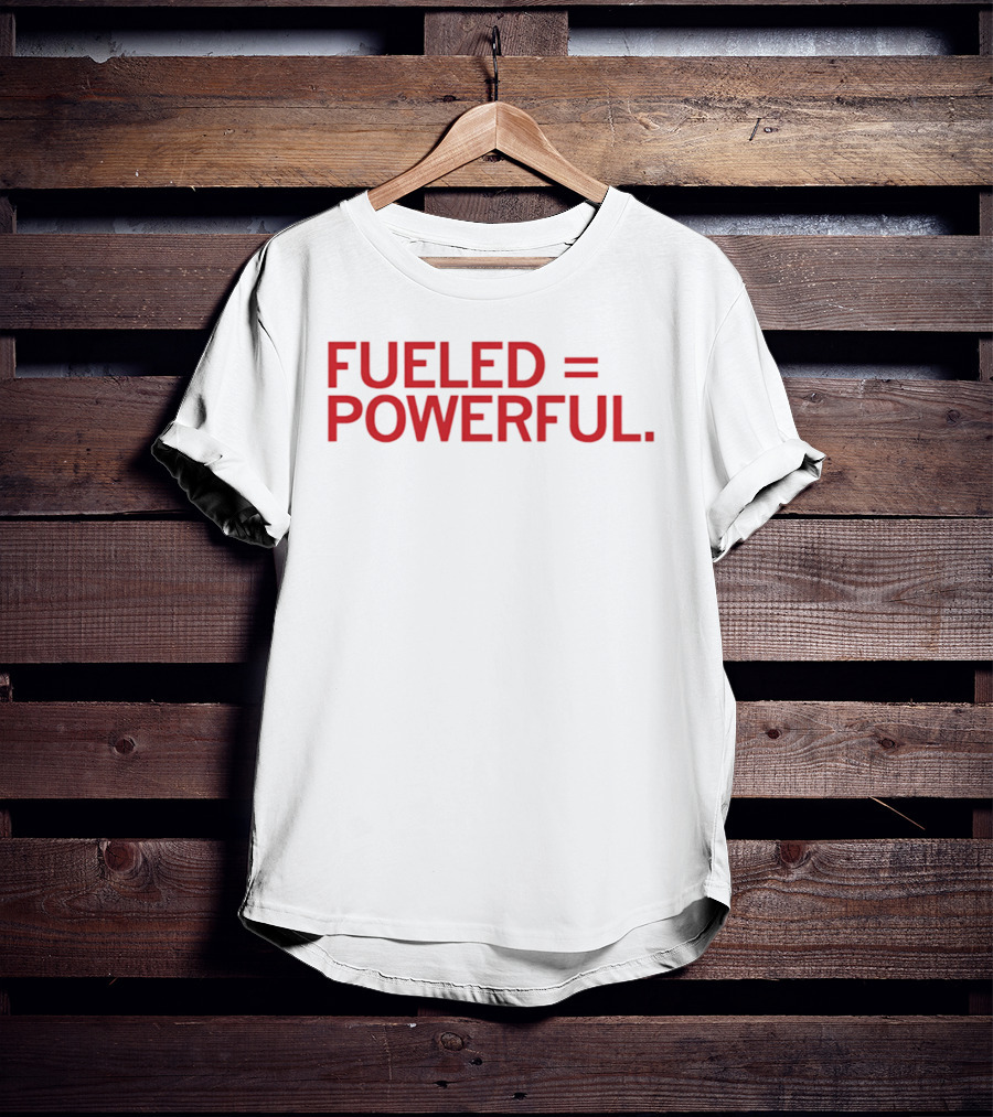 EMPOWER Lab Fueled Equals Powerful T-Shirt
