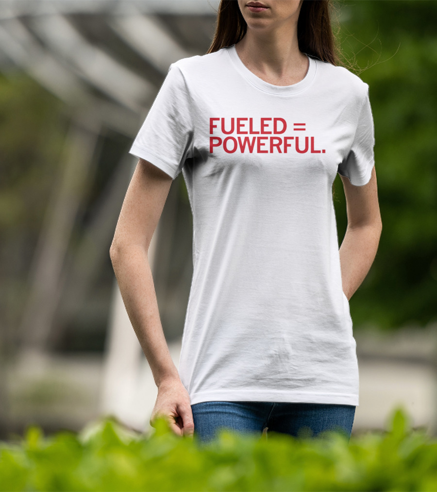 EMPOWER Lab Fueled Equals Powerful T-Shirt